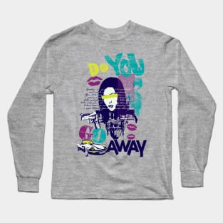 Go Away Long Sleeve T-Shirt